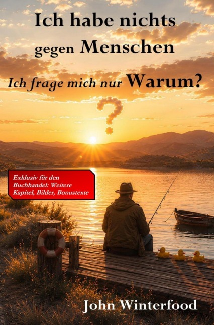 Ich habe nichts gegen Menschen - Ich frage mich nur Warum? - John Winterfood