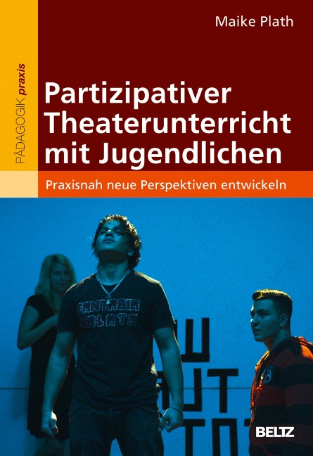 Partizipativer Theaterunterricht mit Jugendlichen - Maike Plath