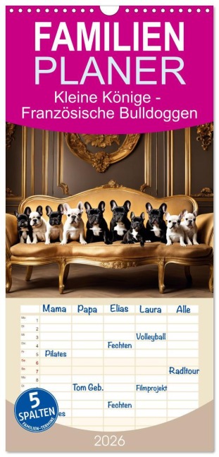 Familienplaner 2026 - Kleine Könige - Französische Bulldoggen mit 5 Spalten (Wandkalender, 21 x 45 cm) CALVENDO - Claudia Kleemann