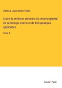 Cover-Bild zum Titel 'Guide du médecin praticien; Ou résumé général de pathologie interne et de thérapeutique appliquées' von 'François Louis Isidore Valleix'