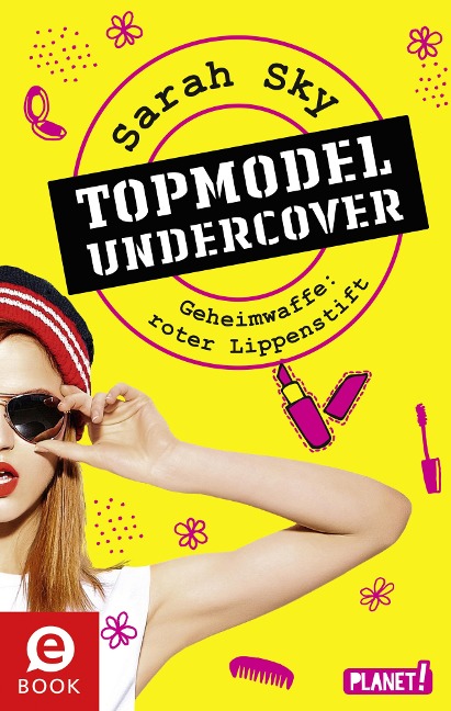 Topmodel undercover 1: Geheimwaffe: roter Lippenstift - Sarah Sky