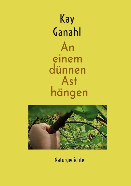 An einem dünnen Ast hängen - Kay Ganahl