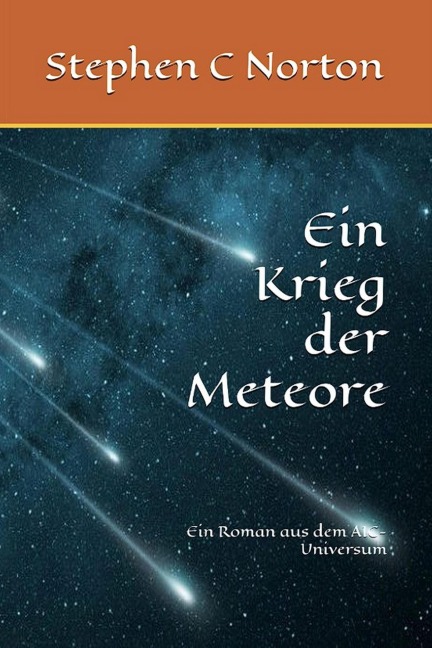 Ein Krieg der Meteore (The AIC Universe Novel - German, #2) - Stephen C Norton