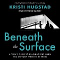 Beneath the Surface Lib/E: A Teen's Guide to Reaching Out When You or Your Friend Is in Crisis - Nancy Guerra, Nancy Guerra
