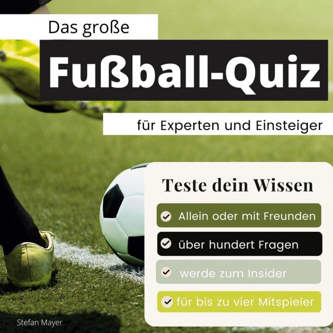 Das große Fußball-Quiz für Experten und Einsteiger - Stefan Mayer