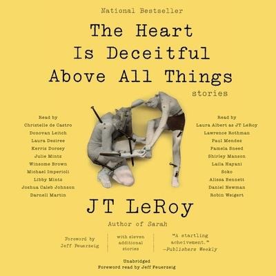 The Heart Is Deceitful Above All Things Lib/E: Stories - Jt Leroy