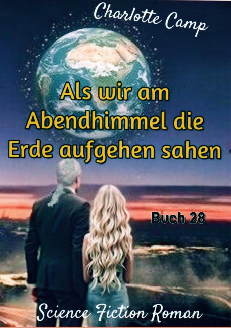 Als wir am Abendhimmel die Erde aufgehen sahen - Charlotte Camp