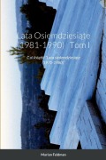 Cover-Bild zum Titel 'Lata Osiemdziesi¿te (1981-1990) Tom I' von 'Marian Feldman'