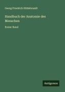 Cover-Bild zum Titel 'Handbuch der Anatomie des Menschen' von 'Georg Friedrich Hildebrandt'