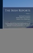 Cover-Bild zum Titel 'The Irish Reports: Containing Reports Of Cases Argued And Determined In The Court Of Appeal, The High Court Of Justice, The Court Of Bank' von ''