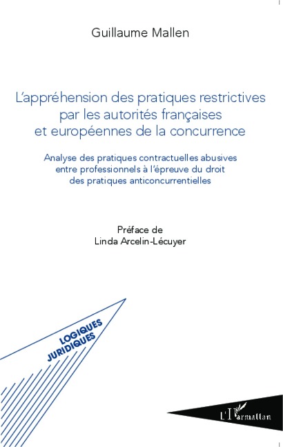 L'appréhension des pratiques restrictives par les autorités françaises et européennes de la concurrence - Mallen