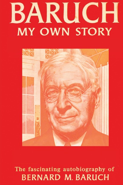 Baruch My Own Story - Bernard Baruch