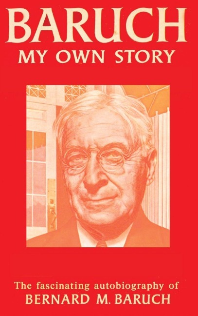 Baruch My Own Story - Bernard Baruch