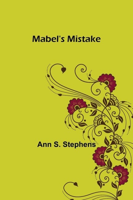 Mabel's Mistake - Ann S. Stephens