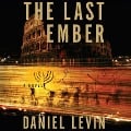 Cover-Bild zum Titel 'The Last Ember Lib/E' von 'Daniel Levin'