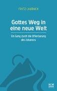 Cover-Bild zum Titel 'Gottes Weg in eine neue Welt' von 'Fritz Laubach'