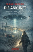 Cover-Bild zum Titel 'Die Ankunft - Projekt Hybrid Band 2 - Science-Fiction-Thriller' von 'Frank Becker'