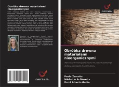 Cover-Bild zum Titel 'Obróbka drewna materia¿ami nieorganicznymi' von 'Paula Zanatta, Mário Lúcio Moreira, Darci Alberto Gatto'