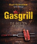 Cover-Bild zum Titel 'Gasgrill - Die besten Rezepte für Fleisch, Fisch, Gemüse, Desserts, Grillsaucen, Dips, Marinaden u.v.m. Bewusst grillen und genießen' von 'Sven Dörge'