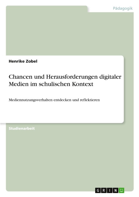 Chancen und Herausforderungen digitaler Medien im schulischen Kontext - Henrike Zobel