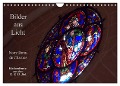 Bilder aus Licht - Notre Dame de Chartres (Wandkalender 2024 DIN A4 quer), CALVENDO Monatskalender - Gudrun Olessak