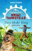 Cover-Bild zum Titel 'Die kleine Krimi-Tankstelle - Kurz lebe der König' von 'Mina Giers'