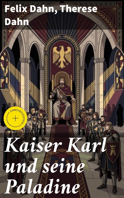 Kaiser Karl und seine Paladine - Felix Dahn, Therese Dahn