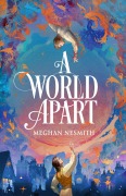 Cover-Bild zum Titel 'A World Apart' von 'Meghan Nesmith'