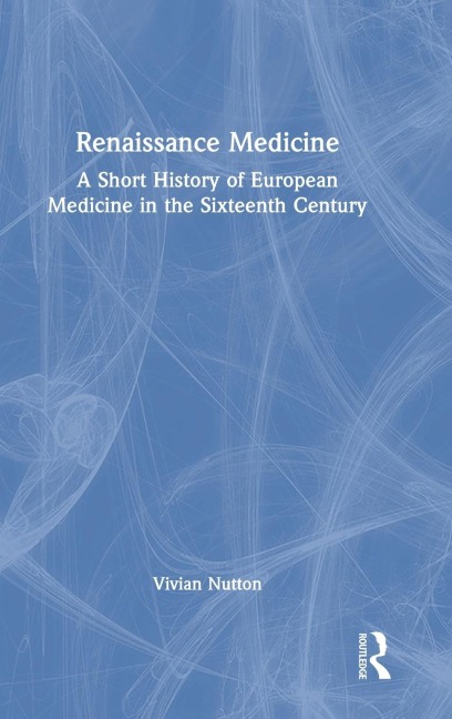 Renaissance Medicine - Vivian Nutton