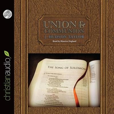 Union and Communion: Thoughts on the Song of Solomon - James Hudson Taylor