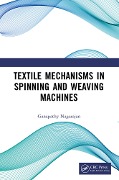 Textile Mechanisms in Spinning and Weaving Machines - Ganapathy Nagarajan
