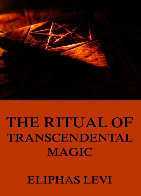 The Ritual of Transcendental Magic - Eliphas Levi