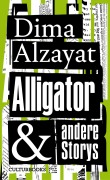 Cover-Bild zum Titel 'Alligator & andere Storys' von 'Dima Alzayat'