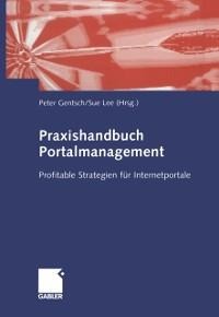 Praxishandbuch Portalmanagement - Peter Gentsch, Sue Lee