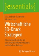 Cover-Bild zum Titel 'Wirtschaftliche 3D-Druck Strategien' von 'Alexander Starnecker, Johannes Lutz'