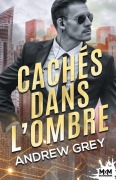 Cover-Bild zum Titel 'Cachés dans l'ombre' von 'Andrew Grey'