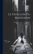 Cover-Bild zum Titel 'Le Pavillon du Mandarin' von 'Anonymous'