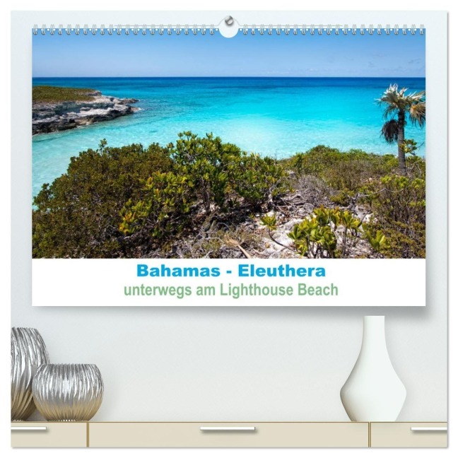 Bahamas-Eleuthera unterwegs am Lighthouse Beach (hochwertiger Premium Wandkalender 2026 DIN A2 quer), Kunstdruck in Hochglanz - Ppicture Petra Voß