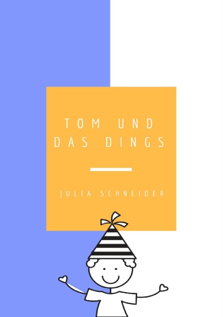 Tom und das Dings - Julia Schneider