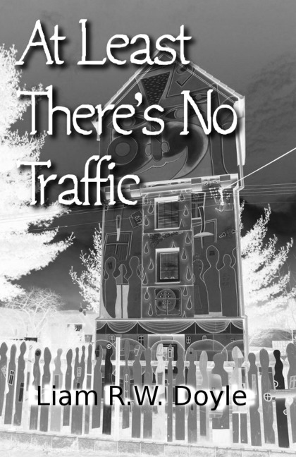 At Least There's No Traffic - Liam R. W. Doyle