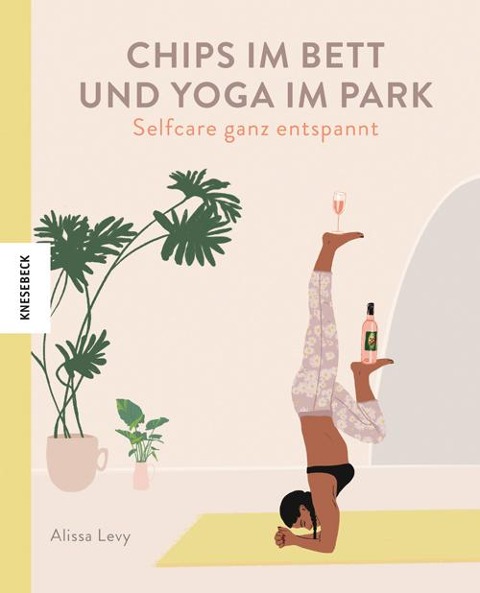 Chips im Bett und Yoga im Park - Self Care ganz entspannt - Alissa Levy