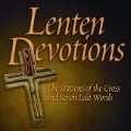 Lenten Devotions: The Stations of the Cross and Seven Last Words - 