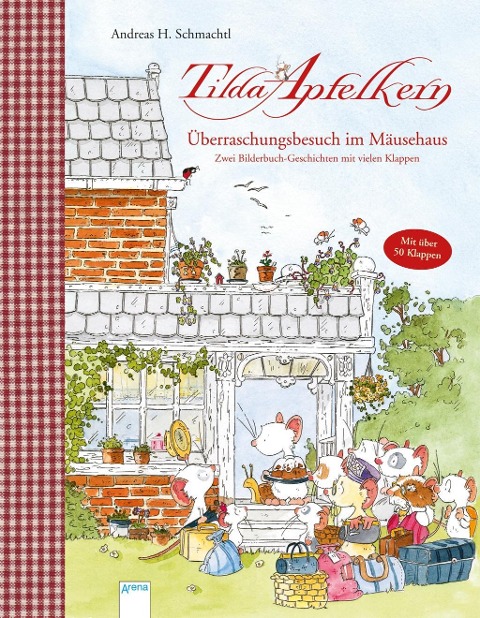 Tilda Apfelkern. Überraschungsbesuch im Mäusehaus. Zwei Bilderbuch-Geschichten mit vielen Klappen - Andreas H. Schmachtl