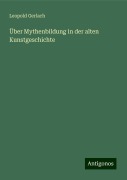 Über Mythenbildung in der alten Kunstgeschichte - Leopold Gerlach