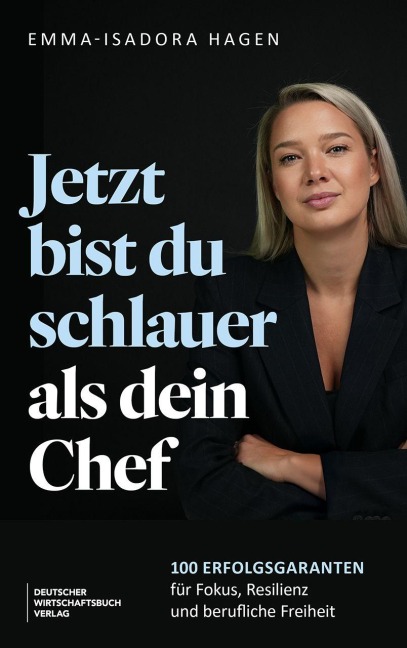 Jetzt bist du schlauer als dein Chef - Emma-Isadora Hagen