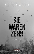 Sie waren zehn - Heinz G. Konsalik