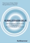 Cover-Bild zum Titel 'Klinikleitfaden Delir' von 'Robert Fleischmann, Dorothee Kübler-Weller, Max Zilezinski, Annerose Mengel, Philip Stötzner'