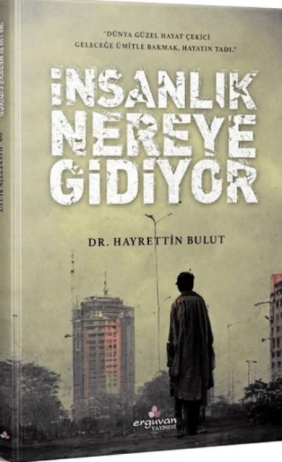 Insanlik Nereye Gidiyor - Hayreddin Bulut