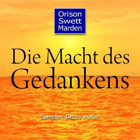 Die Macht des Gedankens - Orison Swett Marden