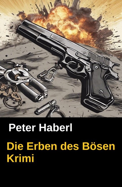 Die Erben des Bösen - Peter Haberl, Pete Hackett